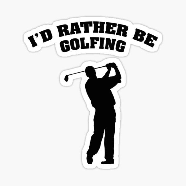 I'd Rather Be Golfing Sticker