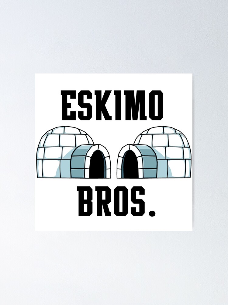 "Eskimo Bros" Poster by SFXmedia Redbubble