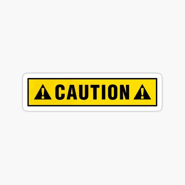 Caution: This is a warning label Sticker for Sale by Zero Dean