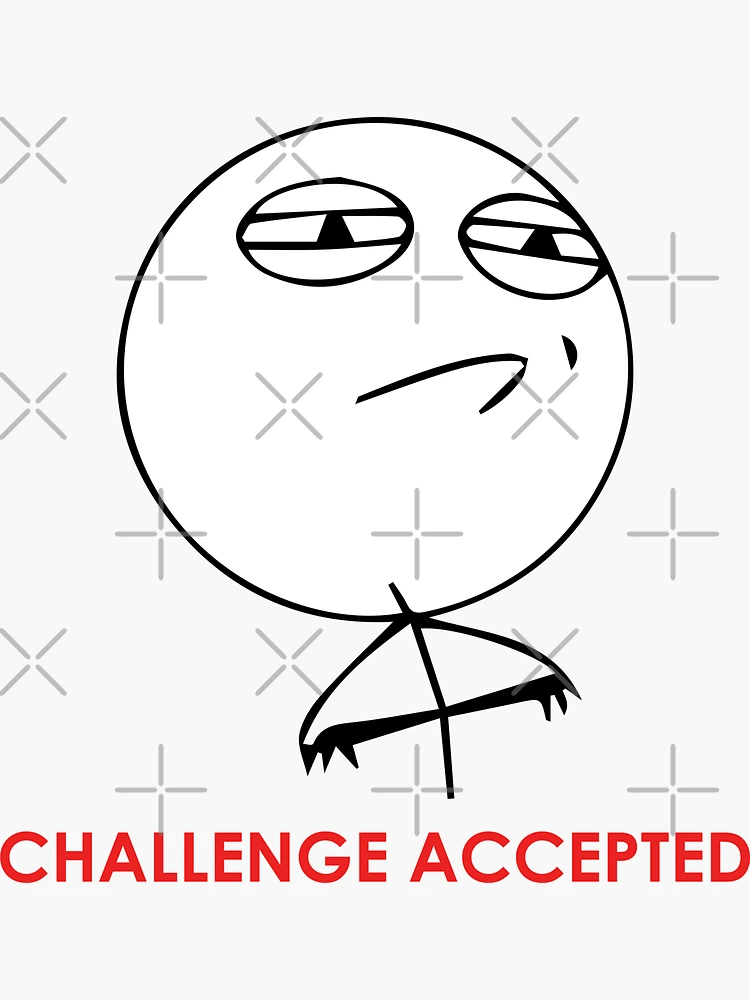 stick man: i wonder why it says blank meme hmm Stickman:bap - Challenge  Acccepted