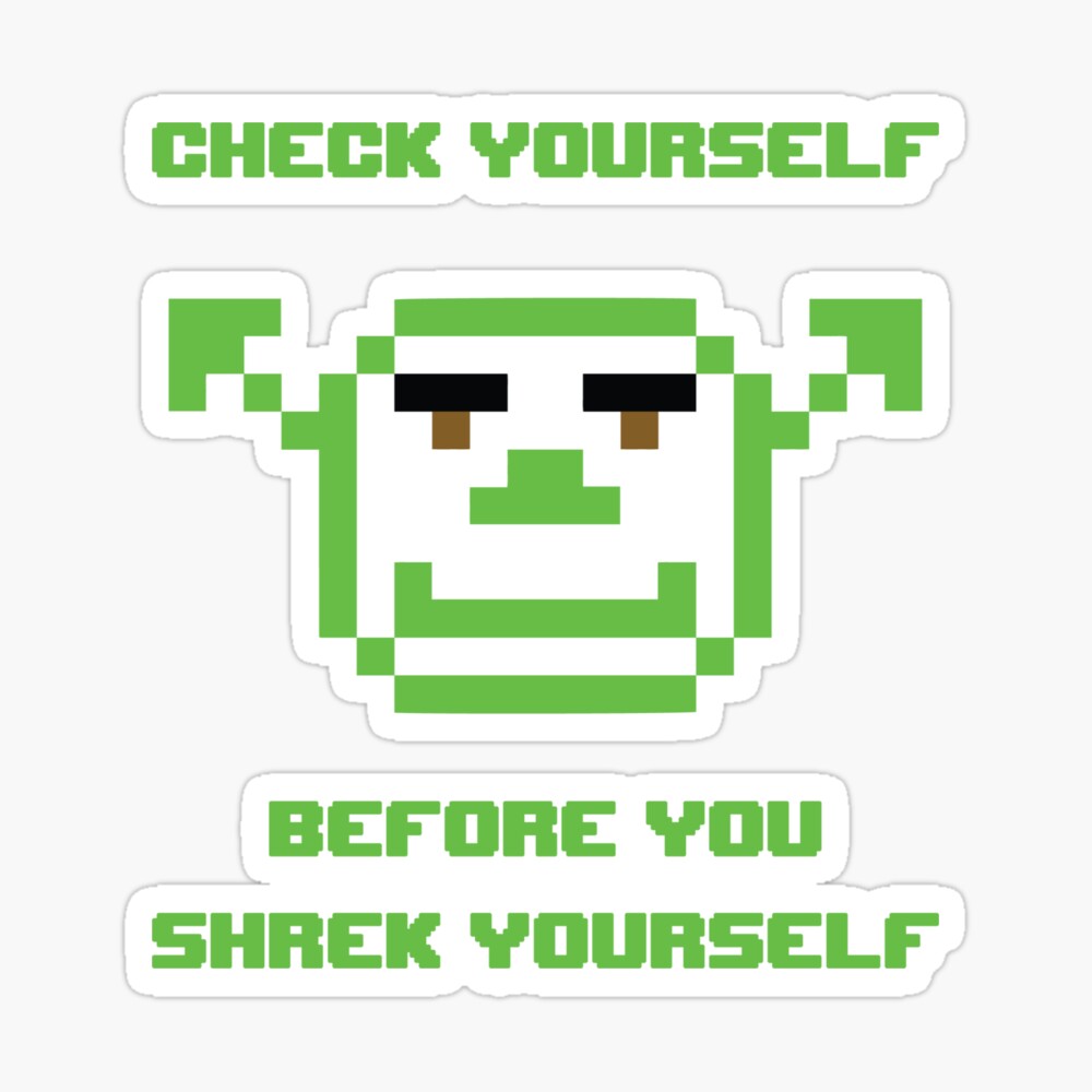 Check Yourself Before You Shrek Yourself Pixel Art Print By Like Redbubble - check yourself before you shrek yourself roblox