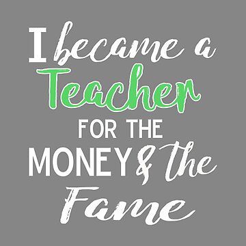 Artwork thumbnail, Money Fame Teacher by LGamble12345