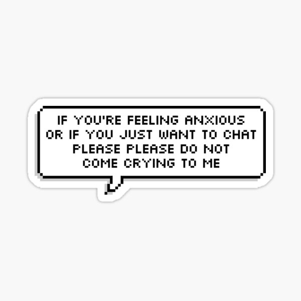 Do Not Come Crying To Me Sticker
