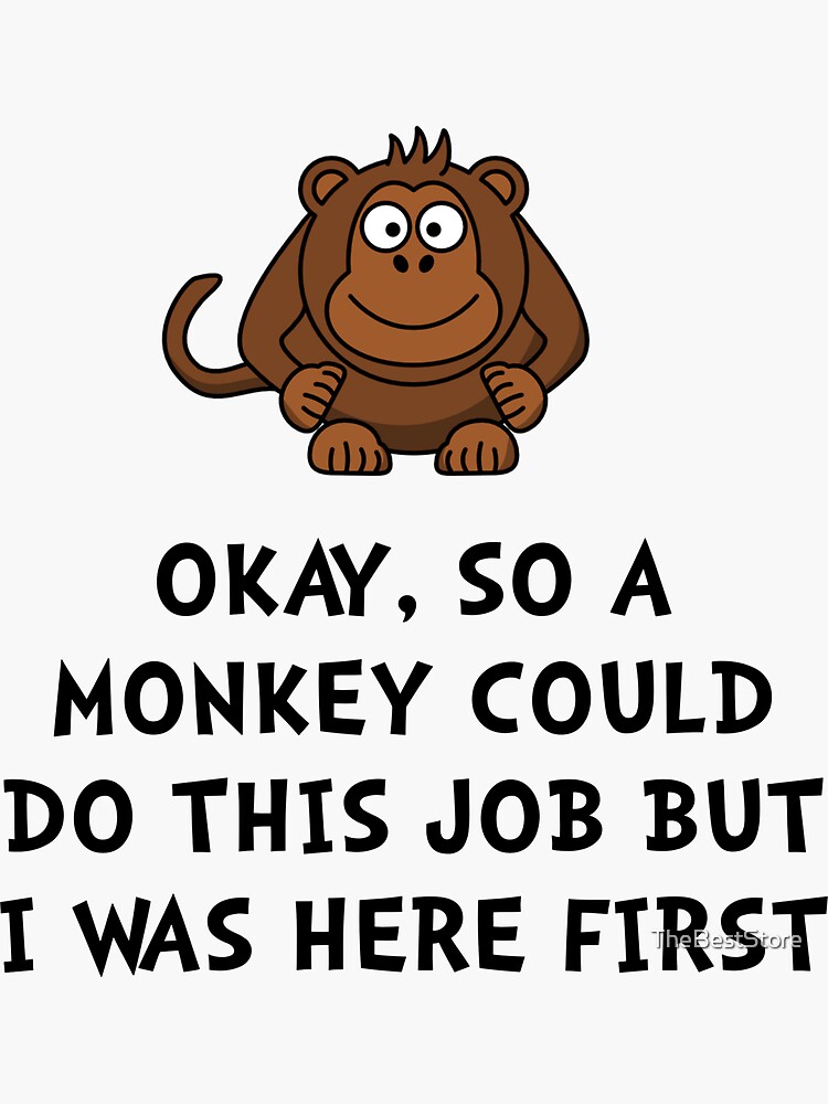 "Monkey Job" Sticker for Sale by TheBestStore Redbubble