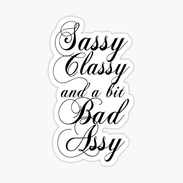 Item preview, Sassy Classy and a bit Bad Assy designed and sold by SlubberCub.