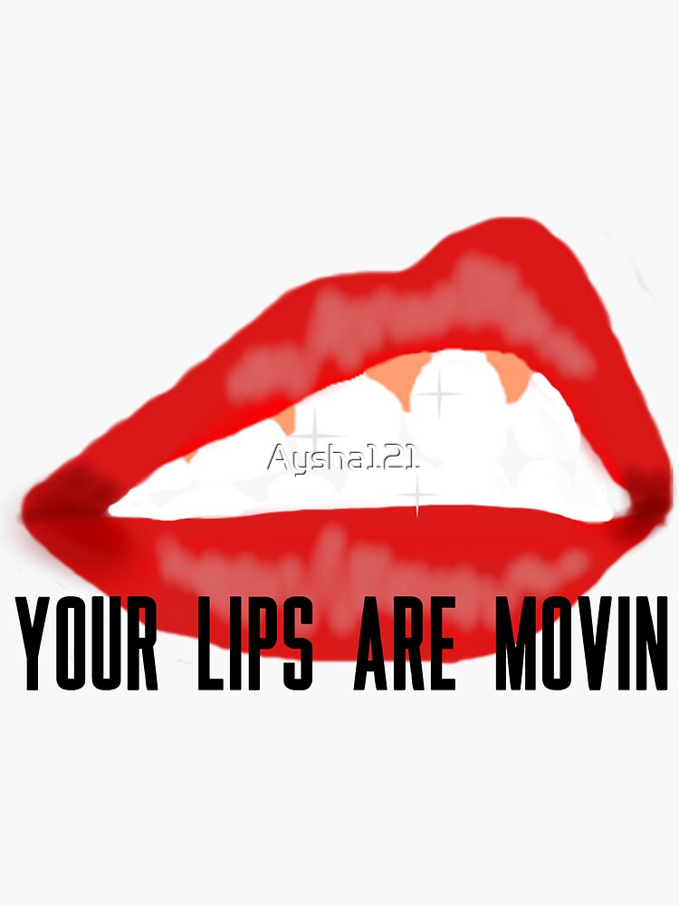 "your lips are movin" Sticker for Sale by Aysha121 Redbubble
