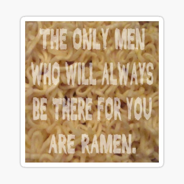 Men Who'll Always Be There for You: Ramen Sticker