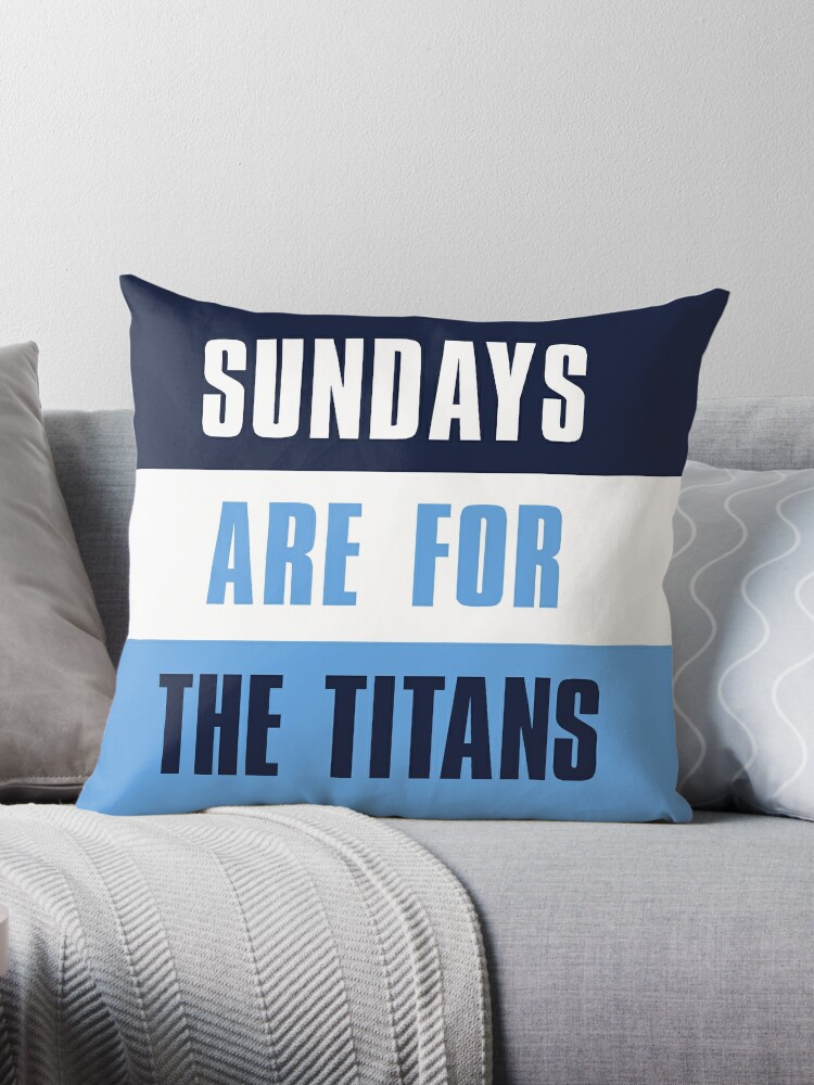 Sundays are for The Titans, Tennessee Titans Throw Pillow for