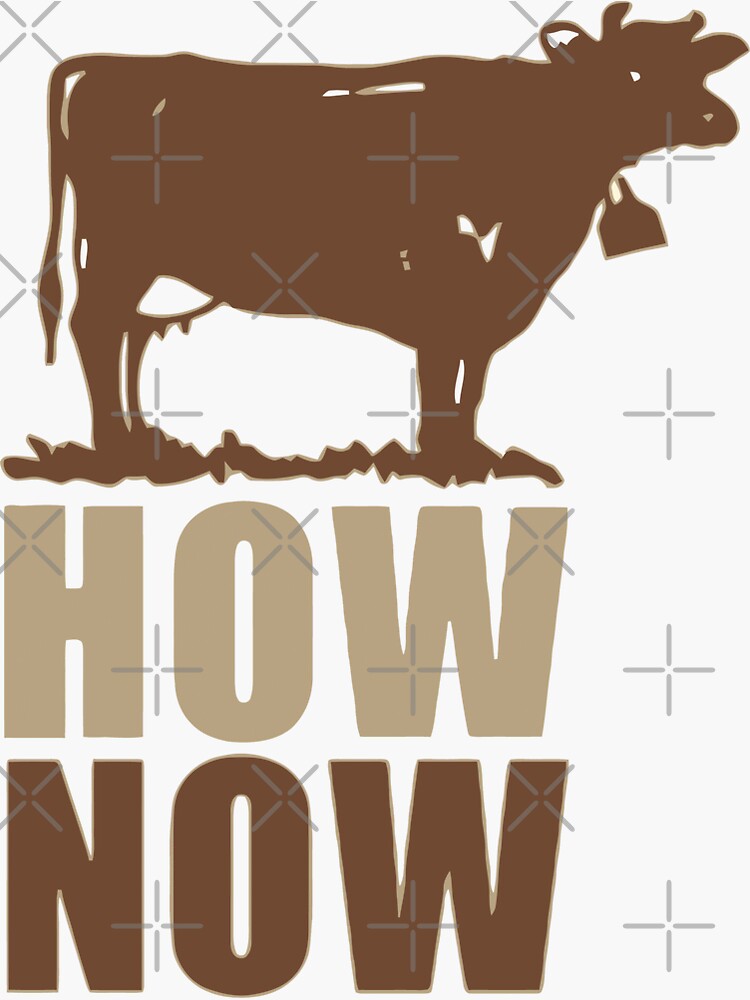 "How Now Brown Cow" Sticker by Primotees Redbubble