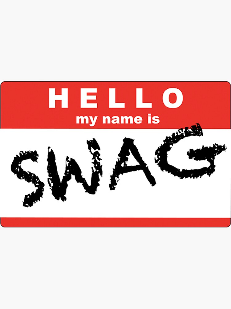 "Hello my name is Swag" Sticker by keepitcool Redbubble