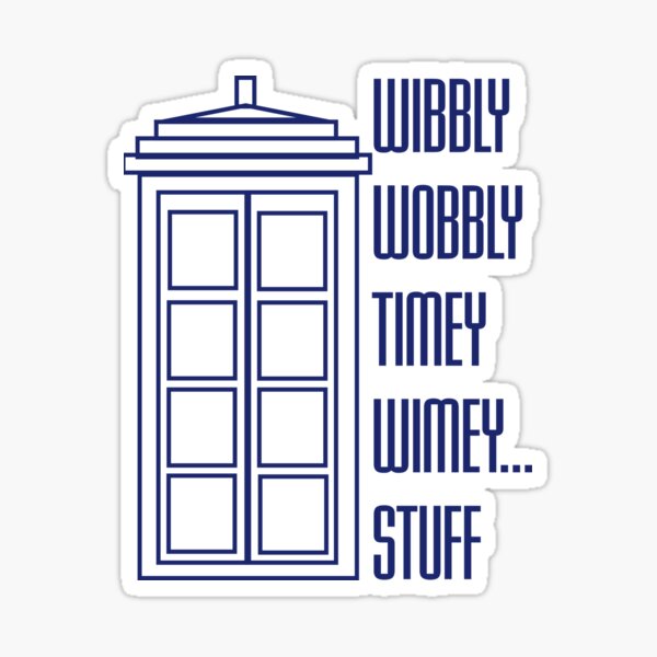 wibbly wobbly timery wimey tardis