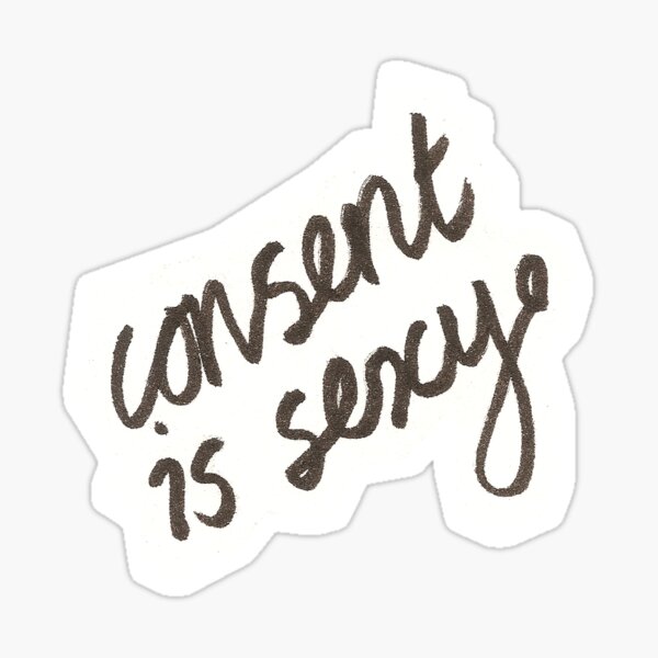 Consent Is Sexy Script Sticker For Sale By Theverse Redbubble