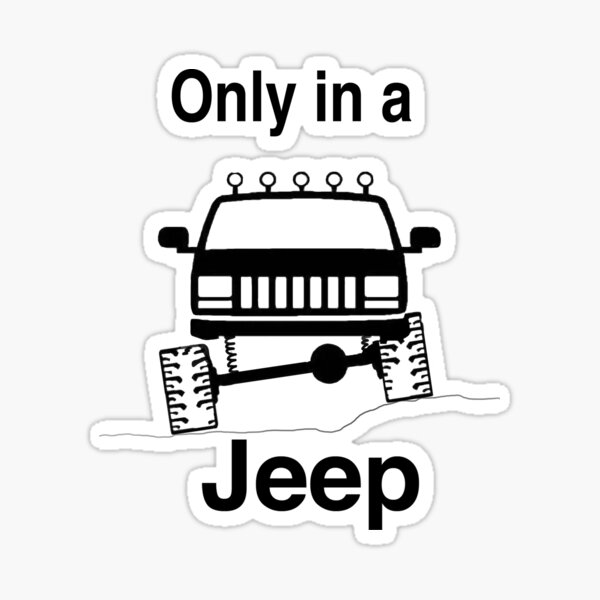 Only In A Jeep Stickers | Redbubble