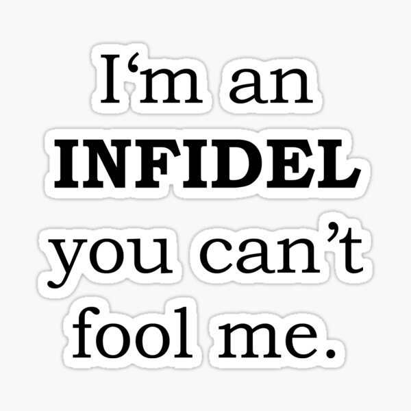 I'm an INFIDEL you can't fool me Sticker