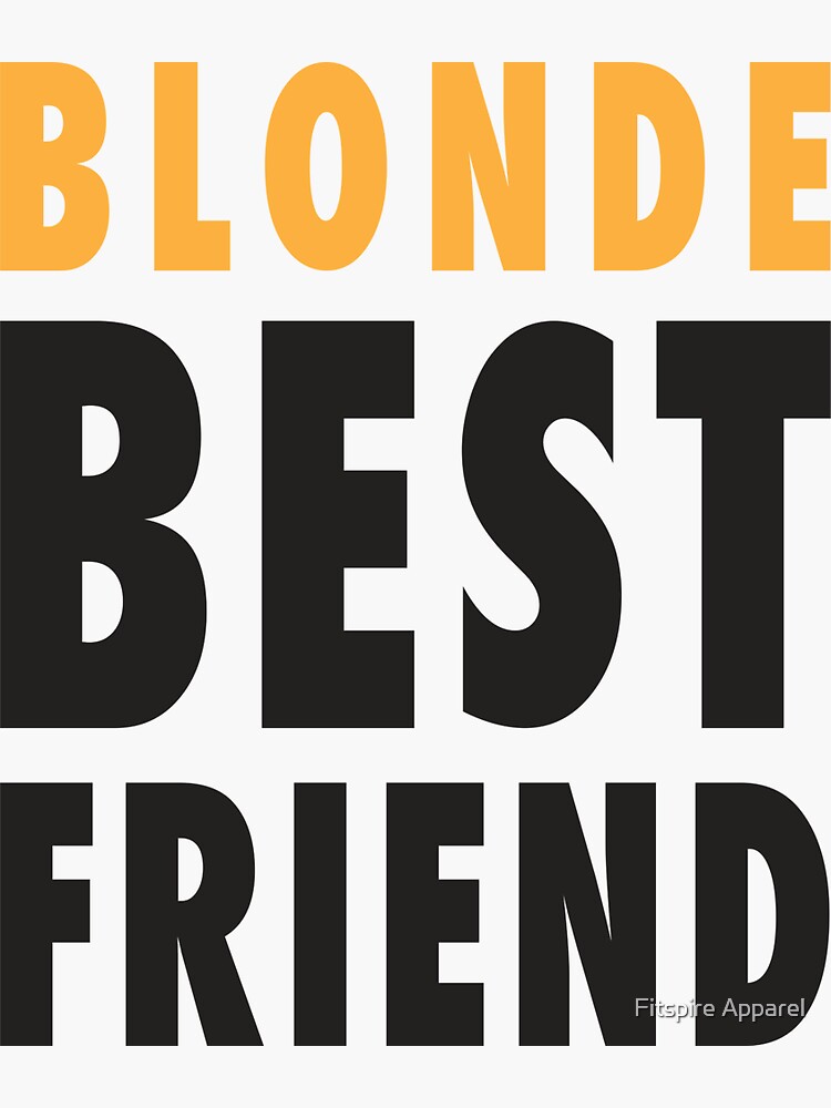 Blonde Best Friend Sticker For Sale By Fitspire Redbubble 
