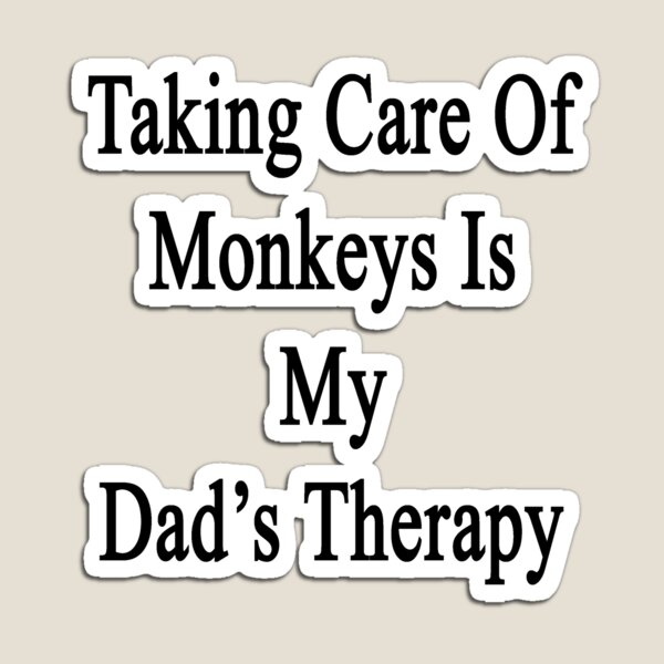 Item preview, Taking Care Of Monkeys Is My Dad's Therapy  designed and sold by supernova23.