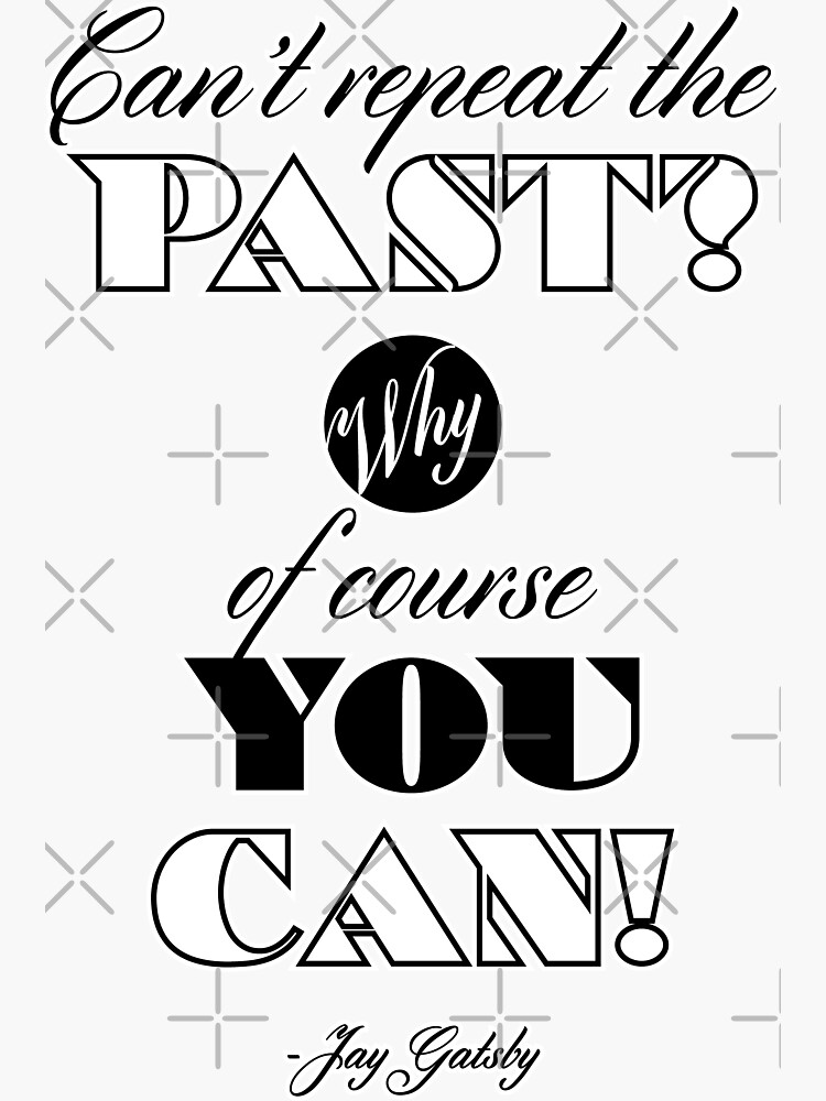 "Repeat the Past (The Great Gatsby) - Quote Series " Sticker by