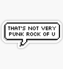That's Not Very Punk Rock Of You Sticker