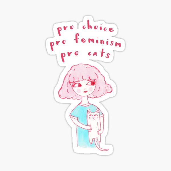 Pro Choice Pro Feminism Pro Cats Sticker For Sale By Laurelmae