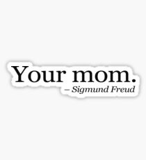 Pegatina Tu mamá. - Sigmund Freud.