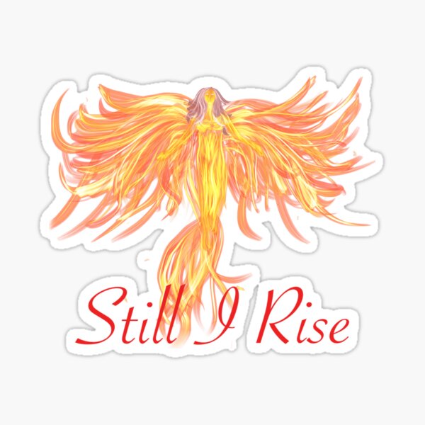 Phoenix rising Still I Rise - Maya Angelou Sticker