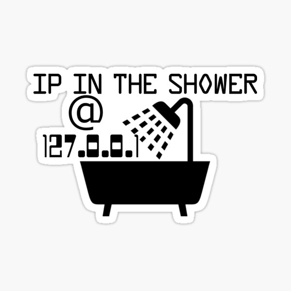 Item preview, IP in the shower at home designed and sold by brzt.