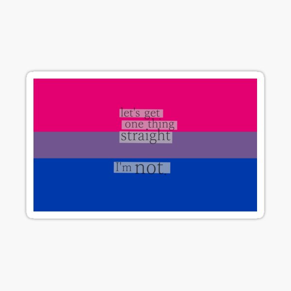 Lets Get One Thing Straight Im Not Bisexual Flag Sticker For Sale By Margotte Redbubble 