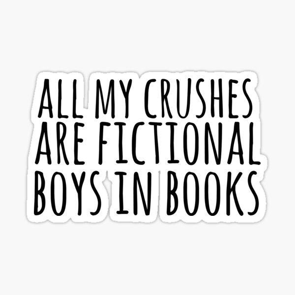 Item preview, all my crushes are fictional boys in books designed and sold by FandomizedRose.