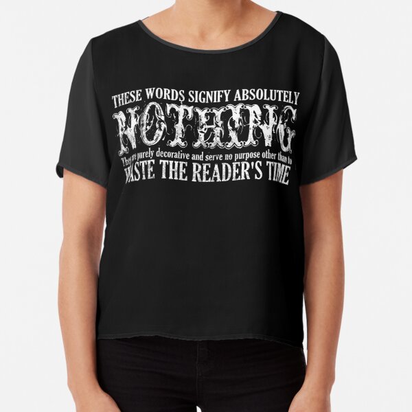 These Words Signify Nothing Waste Time Chiffon Top