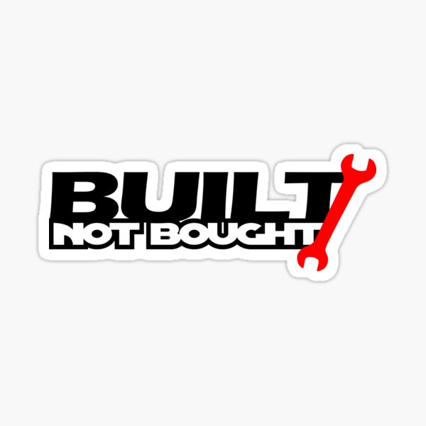 Built Not Bought (3) Sticker