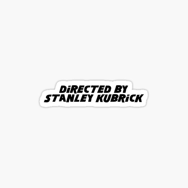 Directed By Stanley Kubrick Sticker