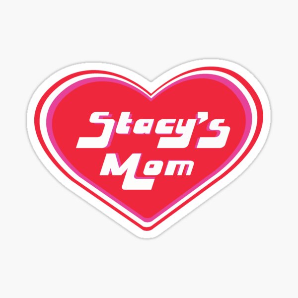 Stacy's Mom Sticker
