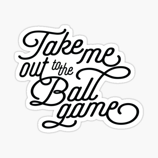 Take Me Out to the Ballgame v2 Sticker