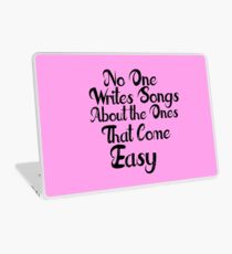 The Ones that Come Easy Laptop Skin