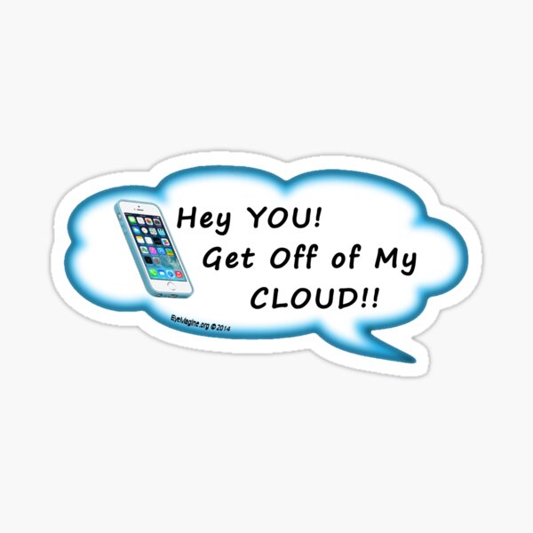 Get Off of My Cloud Sticker