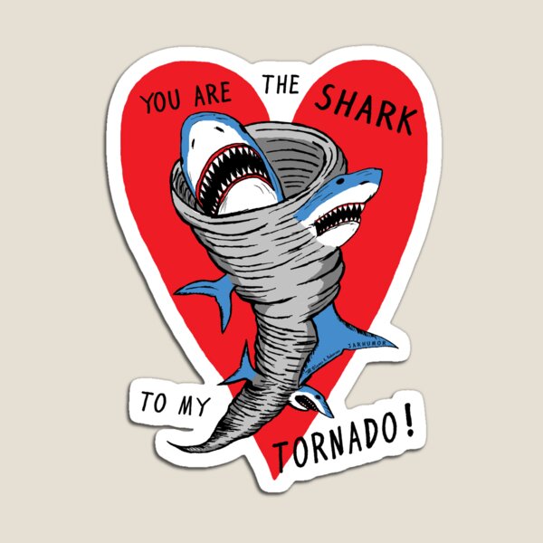 Shark To My Tornado Magnet