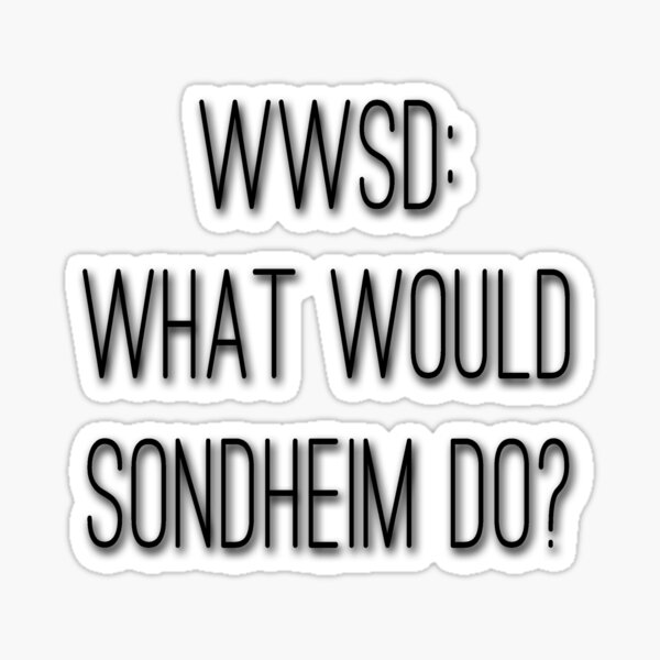 Item preview, What Would Sondheim Do? designed and sold by lizzymurrs.