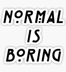 NORMAL IS BORING Sticker