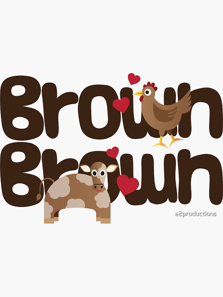 "Brown Chicken Brown Cow" Sticker by e2productions Redbubble