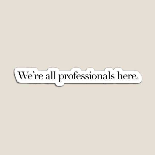Artikelvorschau, We're All Professionals Here entworfen und verkauft von FreshThreadShop.