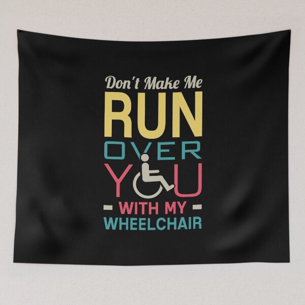 Item preview, Don't Make Me Run Over You With My Wheelchair designed and sold by T-shirt For You.