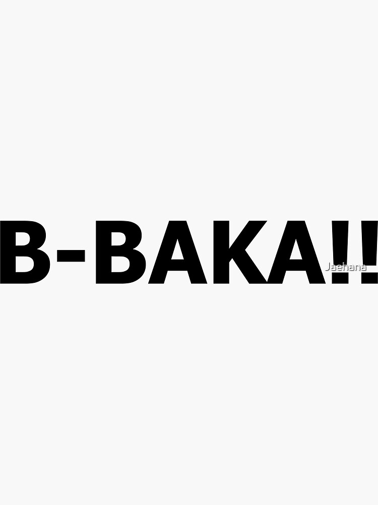 ""B-baka!!"" Sticker For Sale By Jaehana | Redbubble