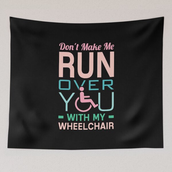 Item preview, Don't Make Me Run Over You With My Wheelchair designed and sold by T-shirt For You.