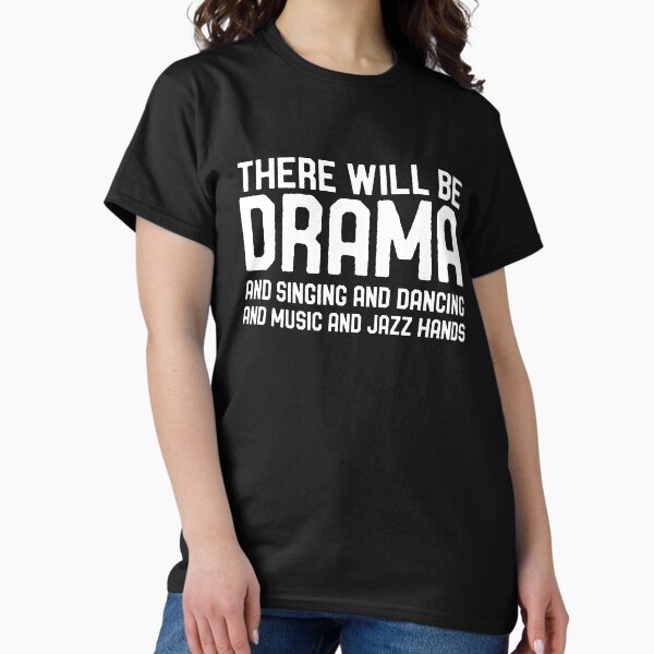 Item preview, There Will Be Drama Singing Dancing Funny Broadway Musical Theater  designed and sold by mrsmitful.