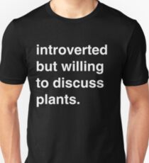 Camiseta unisex Introvertido pero dispuesto a discutir las plantas.
