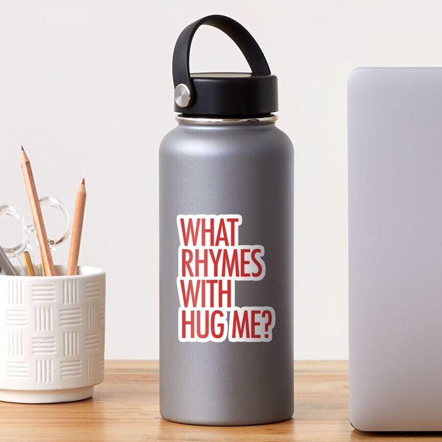 what-rhymes-with-hug-me-sticker-for-sale-by-typeo-redbubble