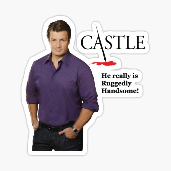 He Really Is Ruggedly Handsome - Castle Nathan Fillion Sticker