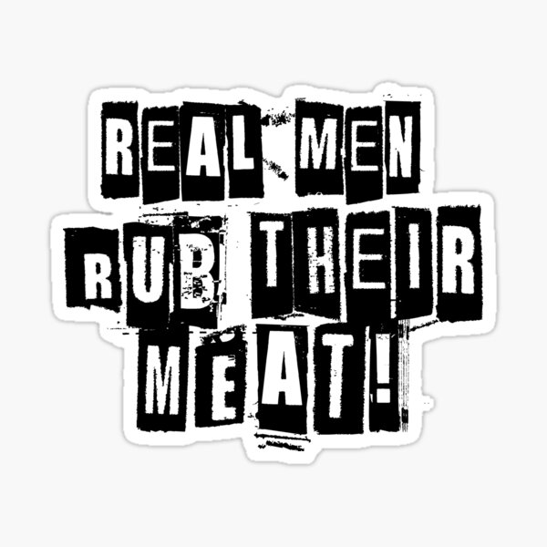 Real Men Rub Their Meat Sticker