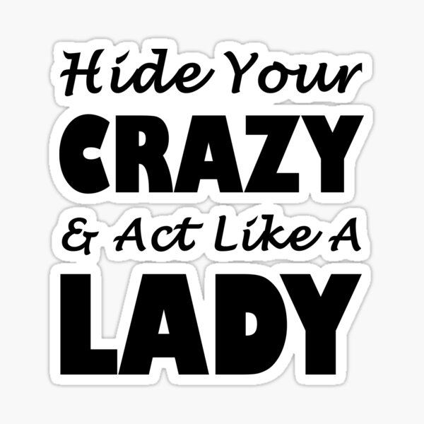 Download Hide Your Crazy Stickers Redbubble