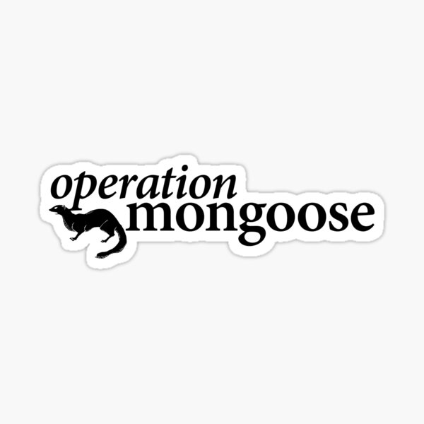 Item preview, Operation Mongoose designed and sold by uponadream.